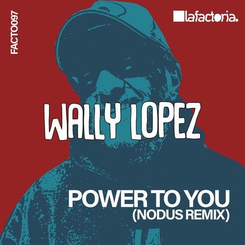 Wally Lopez, NODUS-Power to You (NODUS Remix)