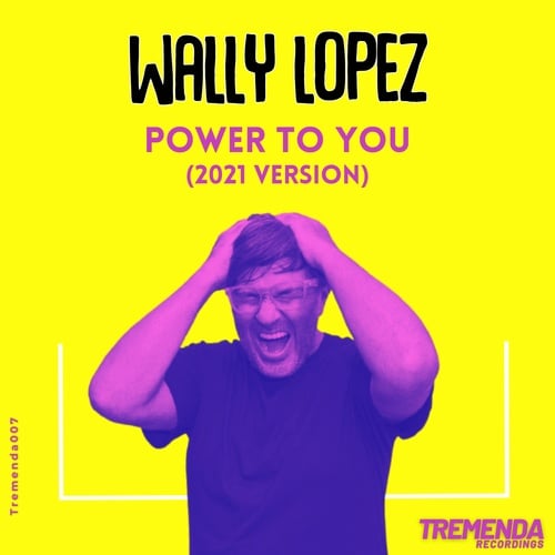Wally Lopez-Power to You (Wally Lopez 2021 Version)