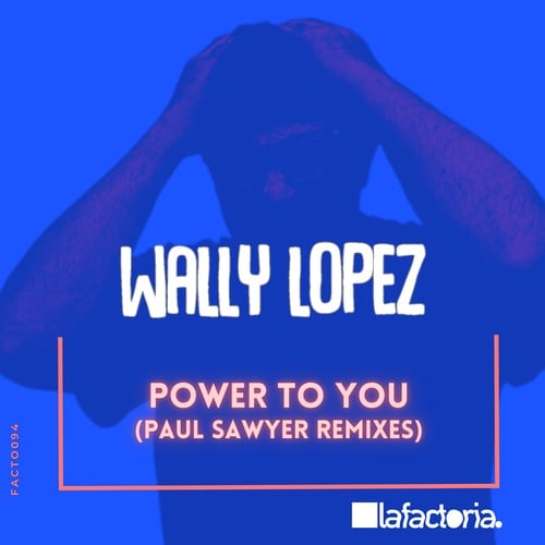 Wally Lopez, Paul Sawyer -Power to You