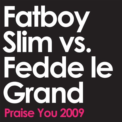 Fatboy Slim, Fedde Le Grand -Praise You 2009