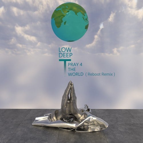 Low Deep T-Pray 4 the World