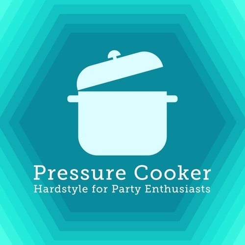 Various Artists-Pressure Cooker: Hardstyle for Party Enthusiasts