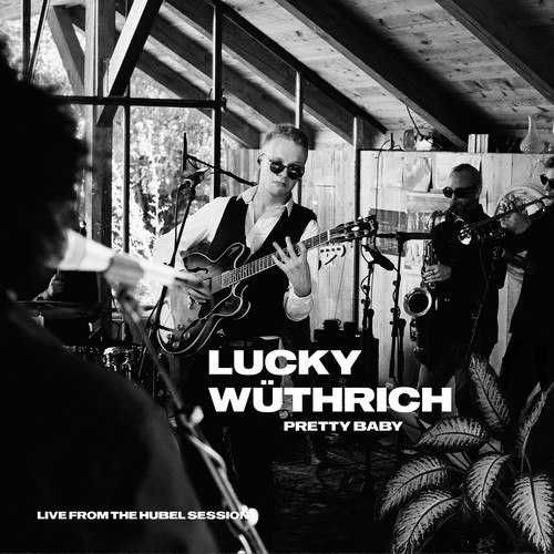Lucky Wüthrich-Pretty Baby (Live from the Hubel Session)