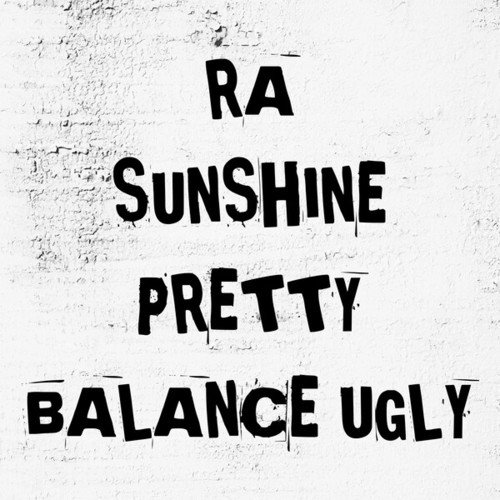 Ra Sunshine-Pretty Balance Ugly