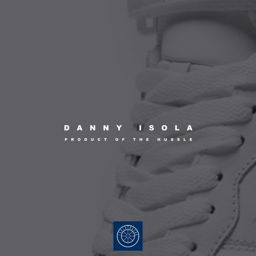Danny Isola-Product Of The Hussle