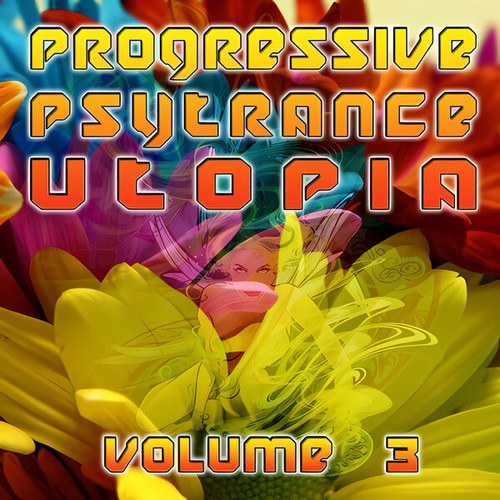 Random Robot, Synesthetic, Ectima, PhasePhour, Bratex, Psychoz, Hypohektika, Fyono, Frost Raven, Argon Sphere-Progressive Psytrance Utopia, Vol. 3