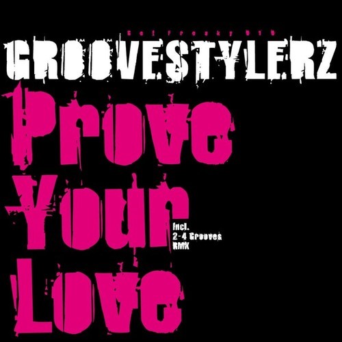 Groovestylerz, 2-4 Grooves-Prove Your Love