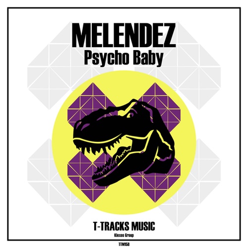 MELENDEZ-Psycho Baby