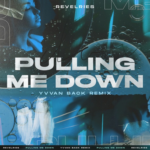 Revelries-Pulling Me Down