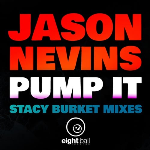 Jason Nevins, Stacy Burket-Pump It (Stacy Burket Mixes)