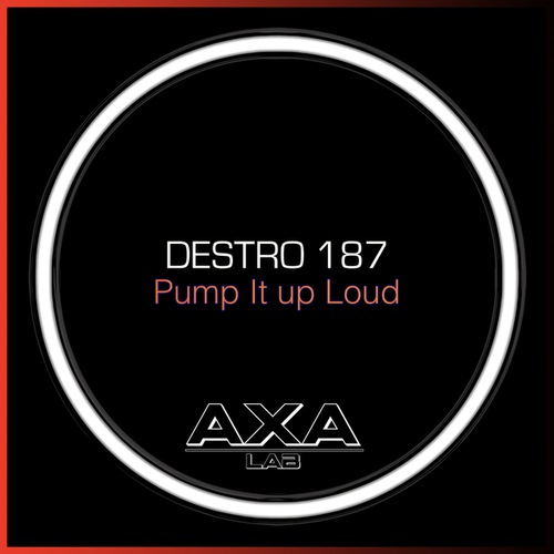 Destro 187-Pump It up Loud