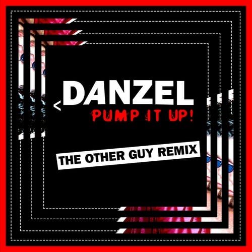Danzel, The Other Guy-Pump It Up (The Other Guy Remix)
