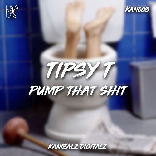 Tipsy T-Pump That Shit