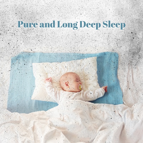 Pure and Long Deep Sleep