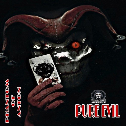Phantom Of Anton-Pure Evil