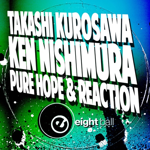 Takashi Kurosawa, Ken Nishimura-'Pure Hope' & 'Reaction'
