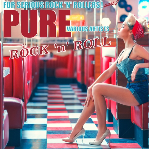 Various Artists-Pure Rock 'n' Roll for Serious Rock 'n' Rollers! Part 2