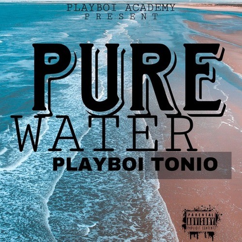 Playboi Tonio-Pure Water