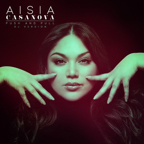 Aisia Casanova-Push And Pull