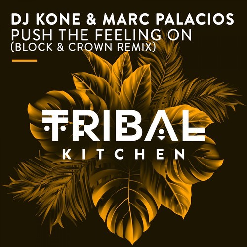 DJ Kone, Marc Palacios, Block & Crown-Push the Feeling On (Block & Crown Remix)
