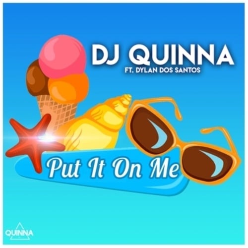 Dylan Dos Santos, DJ Quinna-Put It on Me