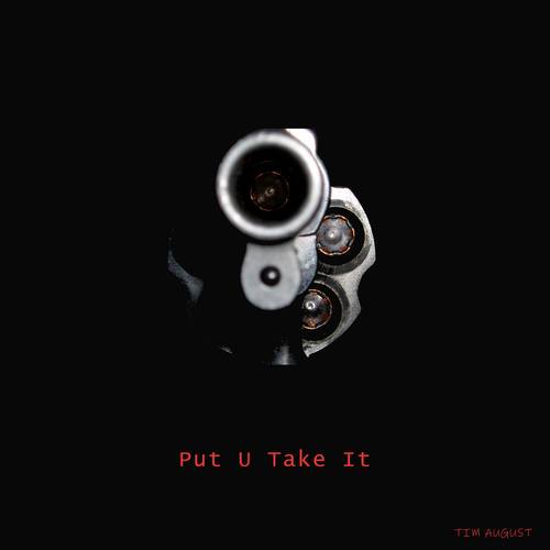 Tim August-Put U Take It