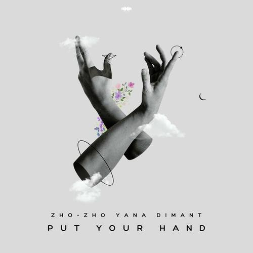 Zho Zho, Yana Dimant-Put Your Hand