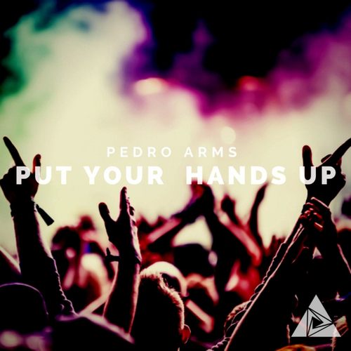 Pedro Arms-Put Your Hands Up