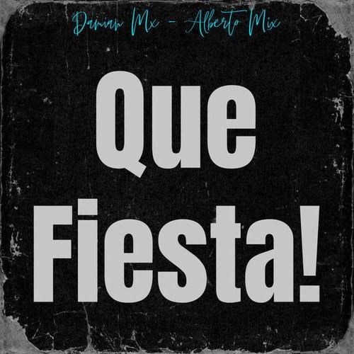DJ Alberto Mix, Damian Mx-Que Fiesta!