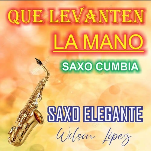 QUE LEVANTEN LA MANO saxocumbia GRUPO 5