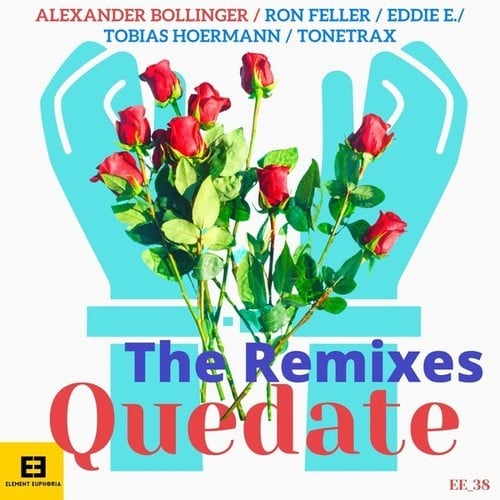 Alexander Bollinger, Ron Feller, Eddie E., Tobias Hoermann, Tonetrax-Quedate (The Remixes)