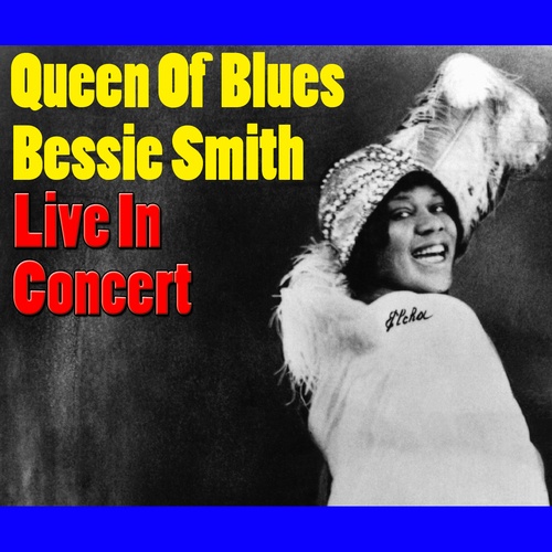 Bessie Smith-Queen Of Blues, Bessie Smith Live In Concert