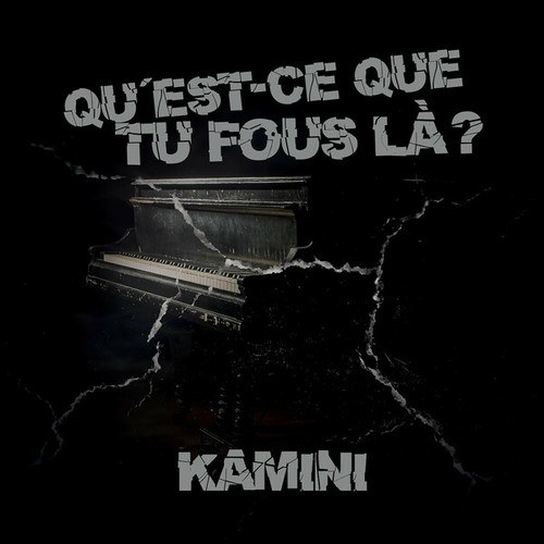Kamini-Quest-Ce tu fous là?