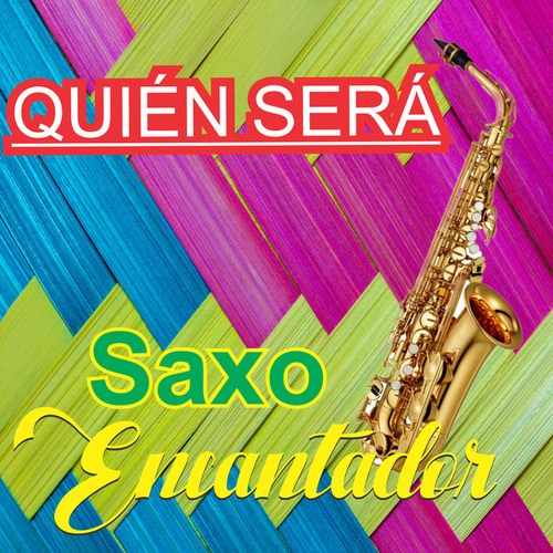 Saxo Encantador-Quién Será