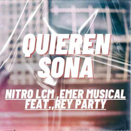 Emer Musical, Nitro LCM, Rey Party-Quieren Sona
