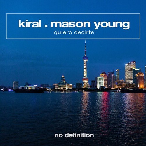 Kiral, Mason Young-Quiero Decirte