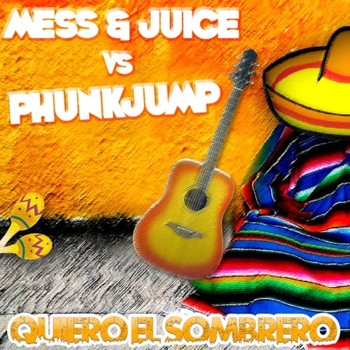 Phunkjump, Mess & Juice-Quiero el Sombrero