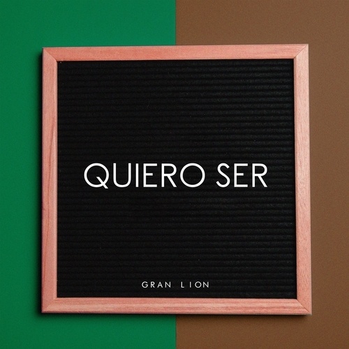 Gran Lion-Quiero Ser