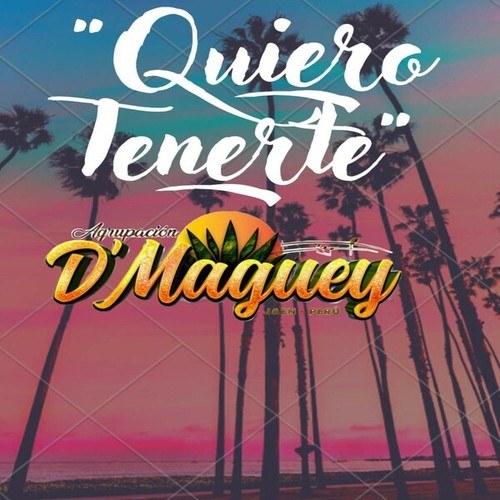 Agrupacion D'maguey-Quiero Tenerte