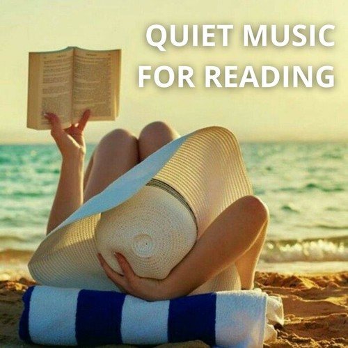 Quiet Music for Reading: Relax with This Choice of Music, Perfect for Reading and Relaxing on a Beach Under a Nice Ray of Sunshine or Simply at Home