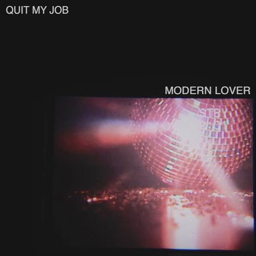 Modern Lover-Quit My Job