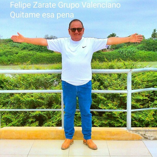 Felipe Zarate, Grupo Valenciano-Quitame Esa Pena