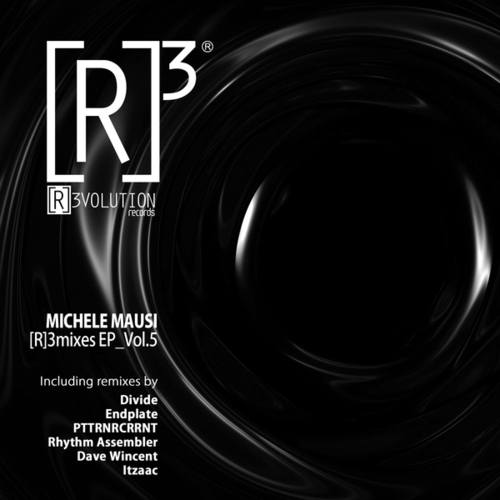 Michele Mausi, PTTRNRCRRNT, Divide, Endplate, Dave Wincent, Itzaac, Rhythm Assembler-[R]3mixes EP_Vol.5