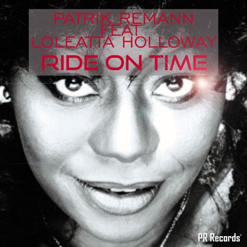 Patrik Remann Feat Loleatta Holloway-Ride On Time