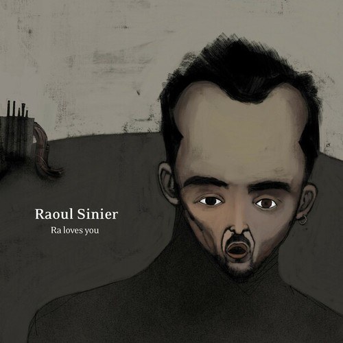Raoul Sinier-Ra Loves You
