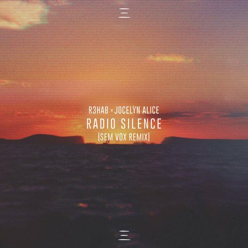 R3hab, Jocelyn Alice, Sem Vox-Radio Silence