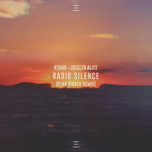 R3hab, Jocelyn Alice, Ryan Riback-Radio Silence