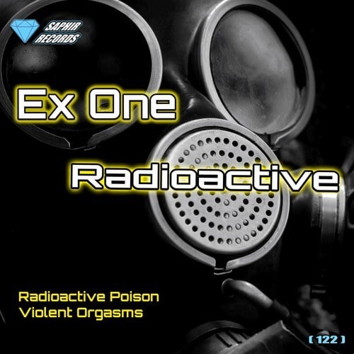Ex One-Radioactive