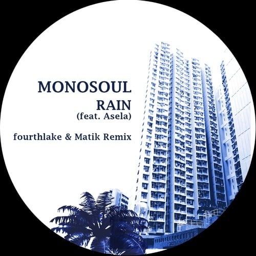 Monosoul, Asela, Fourthlake, Matik-Rain (fourthlake & Matik Remix)