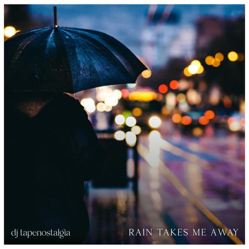 Dj Tapenostalgia-Rain Takes Me Away